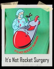 It's Not Rocket Surgery Shirt