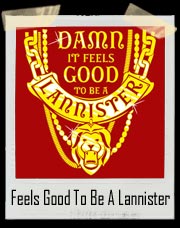 Game of Thrones Damn It Feels Good To Be A Lannister T-Shirt