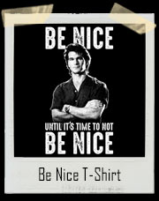Be Nice Until It's Time To Not Be Nice T-Shirt