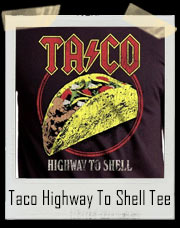Taco Highway To Shell T-Shirt