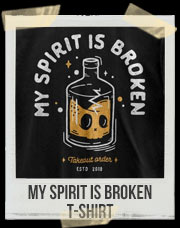 My Spirit Is Broken T-Shirt