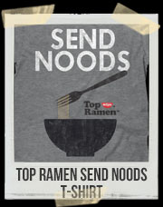Top Ramen Send Noods T-Shirt