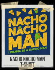Nacho Nacho Man T-Shirt