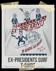 Ex-Presidents Surf T-Shirt