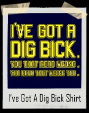 I've got a dig bick. You that read wrong. You read that wrong too.
