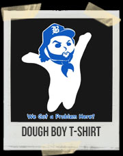 We Got A Problem Doughboy T-Shirt