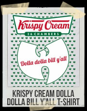 Krispy Cream Dolla Dolla Bill Y’all Wu Tang Parody T-Shirt