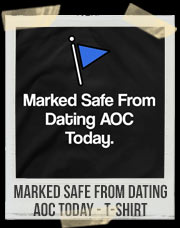 Marked Safe From Dating AOC Today - T-Shirt