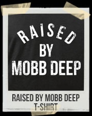 Raised By Mobb Deep T-Shirt