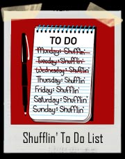 Shufflin' To Do List Every Day I'm Shufflin T-Shirt