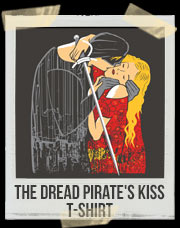 The Dread Pirate's Kiss T-Shirt