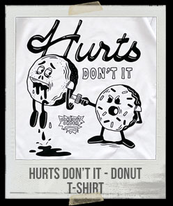 Hurts Don’t It - Donut T-Shirt
