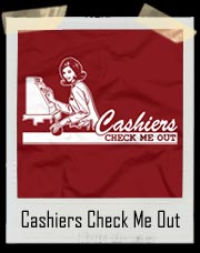 Cashiers Check Me Out T-Shirt