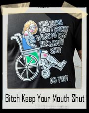 This Bitch Didn’t Know When To Keep Her Mouth Shut T Shirt