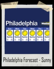 Philadelphia Forecast Is Always Sunny!! T-Shirt