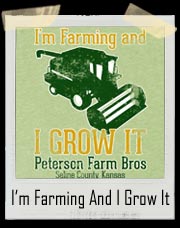 I'm Farming and I Grow it Peterson Farms T Shirt