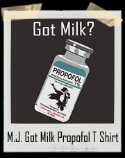 M.J. Got Milk Propofol Shirt