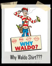 Why Waldo??? Shirt
