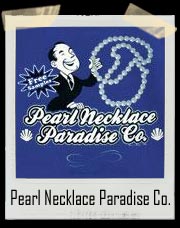 Pearl Necklace Paradise Company T-Shirt