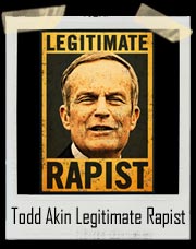 Todd Akin Legitimate Rapist T Shirt