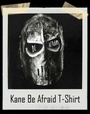 Kane Be Afraid WWE Authentic T-Shirt