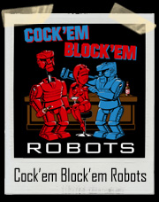 Rock'em Sock'em Robots like to Cock'em Block'em T Shirt
