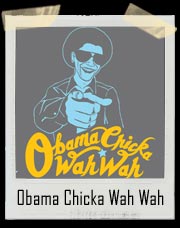 Barack Obama Chicka Wah Wah T-Shirt
