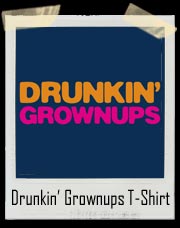 Drunkin' Grownups T Shirt