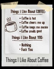 Things I Like About Coffee and You T Shirt