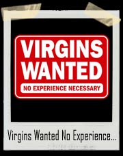 Virgins Wanted No Experience Necessary T-Shirt