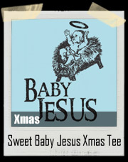 Sweet Baby Jesus Xmas T-Shirt