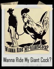 Wanna Ride My Giant Cock? T-Shirt