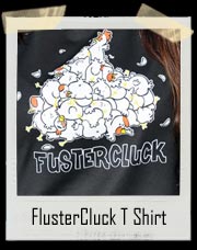 FlusterCluck T Shirt