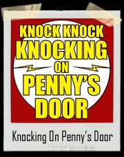 Big Bang Theory Sheldon Cooper Knocking On Penny's Door T-Shirt