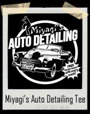 Mr. Miyagi’s Auto Detailing T-Shirt