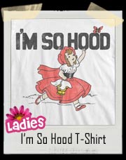 Little Red Riding Hood - I'm So Hood - Ladies Shirt