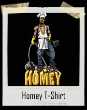 Homey The House Cleaner T-Shirt