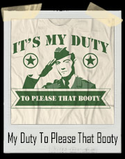 Duty to Please That Booty T-Shirt
