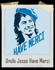 Uncle Jesse French Have Merci T-Shirt