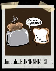 Oooooh...BURNNNNN! T-Shirt