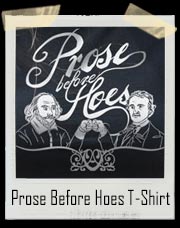 Prose Before Hoes T-Shirt