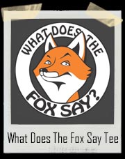 What Does The Fox Say Ylvis T-Shirt