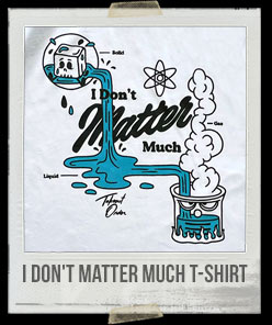 I Don't Matter Much T-Shirt