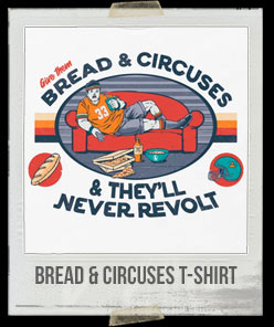 Bread & Circuses T-Shirt