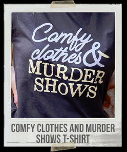 Comfy Clothes And Murder Shows T-Shirt